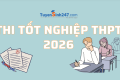 Hướng dẫn thi, Lịch thi tốt nghiệp THPT năm 2026