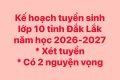 Kế hoạch tuyển sinh đầu cấp(Lớp 1, lớp 6, lớp 10) năm học 2026-2027 trên địa bàn tỉnh Đắk Lắk